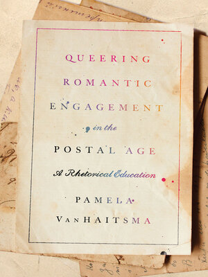 cover image of Queering Romantic Engagement in the Postal Age